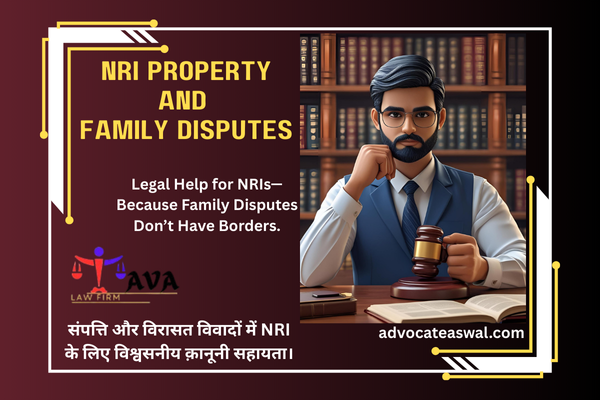 NRI Property lawyer and NRI Family Disputes lawyer
